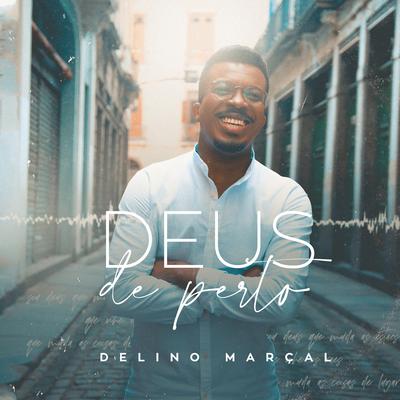 Deus de Perto By Delino Marçal's cover