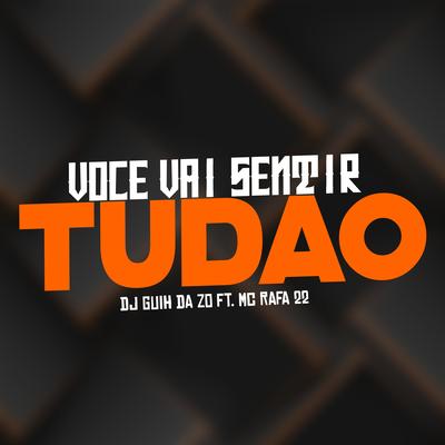 Você Vai Sentir Tudão By DJ Guih Da ZO, MC Rafa 22's cover