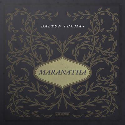 Maranatha By FAI STUDIOS, Dalton Thomas's cover