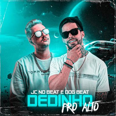 Dedinho pro Alto (feat. JC NO BEAT) (feat. JC NO BEAT) By DogBeat, JC NO BEAT's cover