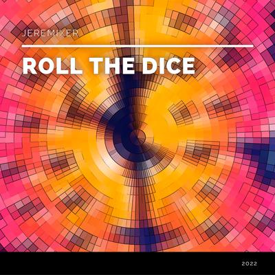Roll the Dice By Jeremixer's cover