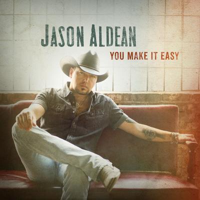 You Make It Easy By Jason Aldean's cover