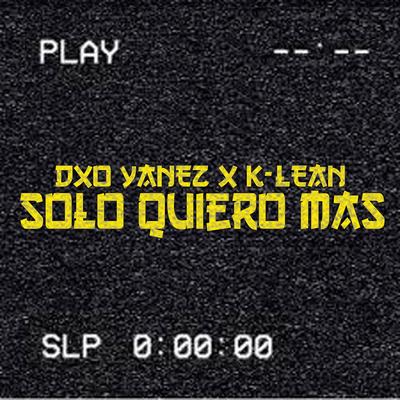Solo Quiero Mas By Dxo Yanez, Klean's cover