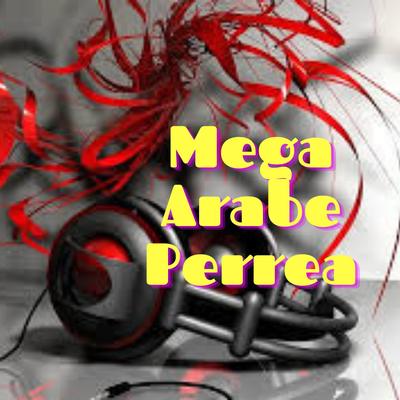 Mega Arabe Perrea By DJ Mix Perreo's cover