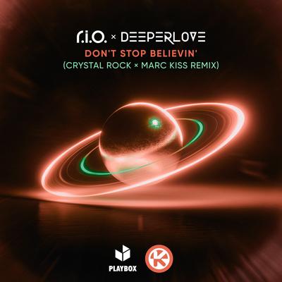 Don't Stop Believin' (Crystal Rock x Marc Kiss Remix) By R.I.O., Deeperlove's cover