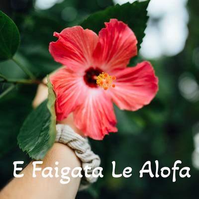 E Faigata Le Alofa's cover