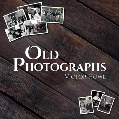 Old Photographs By Victor Howe's cover