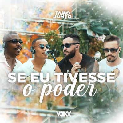 Se Eu Tivesse o Poder (Ao Vivo) By Tamo Junto's cover