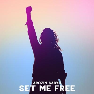 Set Me Free By Arozin Sabyh's cover