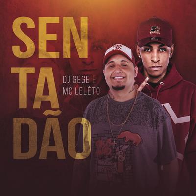 Sentadão By DJ Gege, Mc Leléto's cover