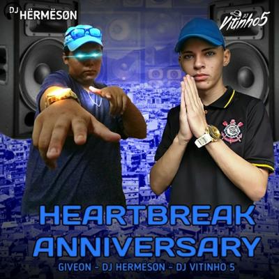 HEARTBREAK ANNIVERSARY VS BEAT JHOW JHOW By DJ HERMESON, DJ VITINHO5's cover