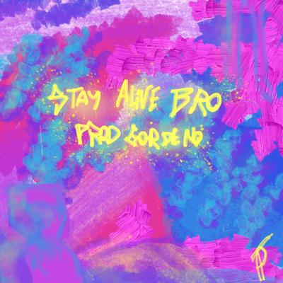 Stay Alive Bro! By Matché, JotaPills, Gxrdenx's cover