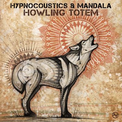 Howling Totem By Hypnocoustics, Mandala (UK)'s cover