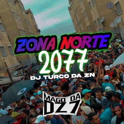 ZONA NORTE 2077 By DJ TURCO DA ZN's cover
