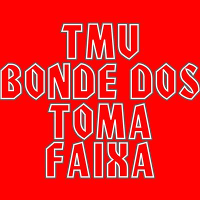 Tmv Bonde dos Toma Faixa By MC JHONNY BOLADO's cover