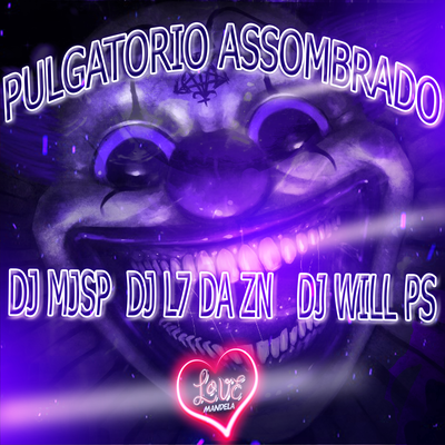 PULGATORIO ASSOMBRADO By DJ MJSP, DJ L7 da ZN's cover