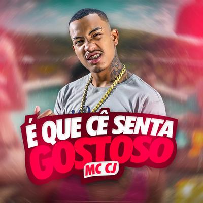 É Que Cê Senta Gostoso By MC CJ's cover
