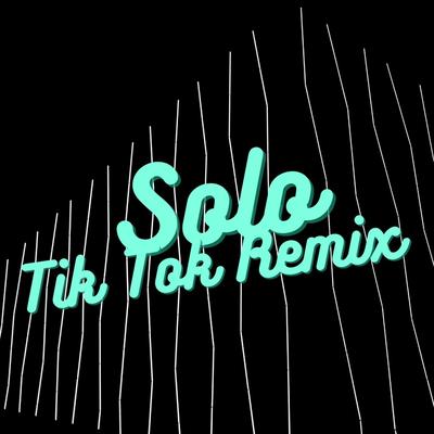 Solo Tik Tok Remix By Dj Tik Tok Max's cover