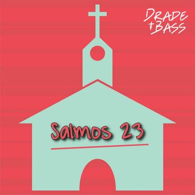 Salmos 23 By Drade Bass Music's cover