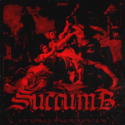 SUCCUMB By Dxrk ダーク's cover