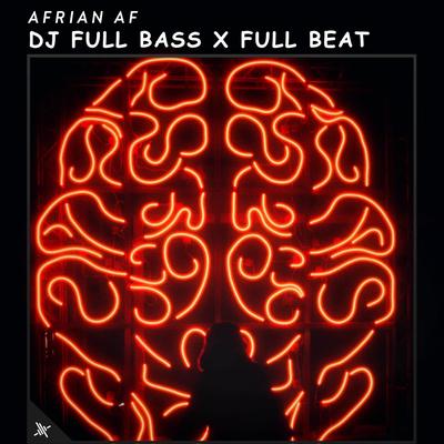 DJ Full Bass X Full Beat (Live) By Afrian Af's cover