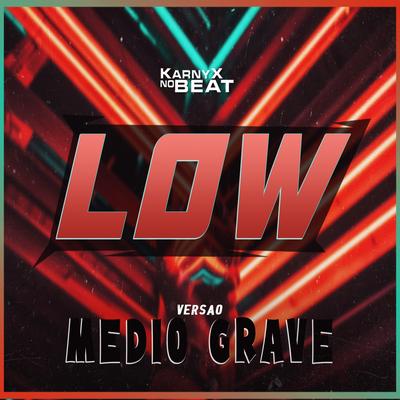 LOW - Versão Medio Grave By KarnyX no Beat's cover