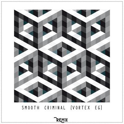 Smooth Criminal (Vortex EG Remix)'s cover