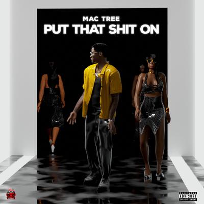 Put That Shit On By Mac Tree's cover