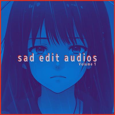 Sad Edit Audio (sad edit audios)'s cover