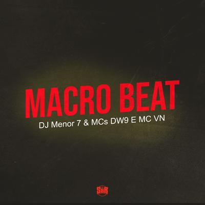 Macro Beat By DJ Menor 7, MC DW9, MC VN's cover