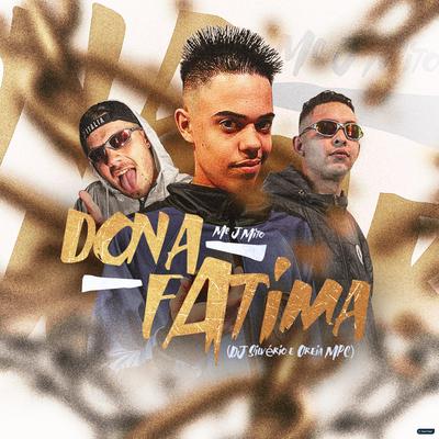 Dona Fátima (feat. DJ Silvério & Dj Oreia MPC) (feat. DJ Silvério & Dj Oreia MPC) By Mc J Mito, DJ Silvério, DJ Oreia MPC's cover