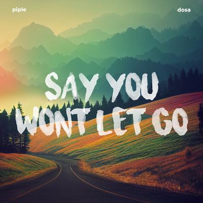 Say You Won't Let Go By Piple, Dosa's cover