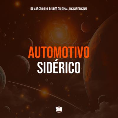 Automotivo Sidérico By DJ Marcão 019, DJ JOTA ORIGINAL, Mc Gw, MC BM OFICIAL's cover