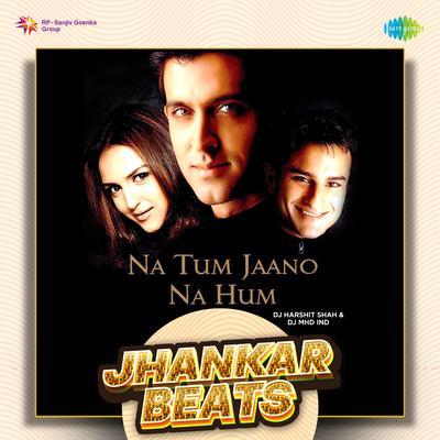 Tum - Jhankar Beats By DJ Harshit Shah, DJ MHD IND, Kamaal Khan's cover