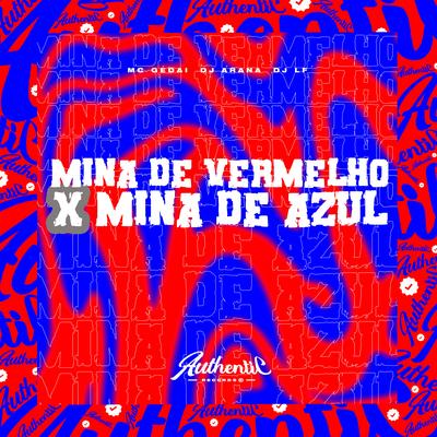 Mina de Vermelho X Mina de Azul (feat. DJ Arana & MC Gedai) (feat. DJ Arana & MC Gedai) By Dj Lf, DJ Arana, MC Gedai's cover