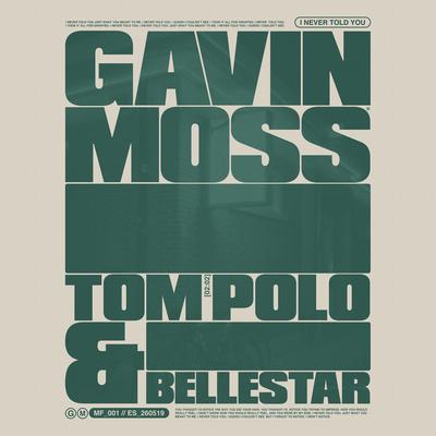 I Never Told You By Gavin Moss, Tom Polo, Bellestar's cover