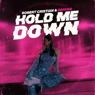 Hold me down By Robert Cristian, Dayana's cover