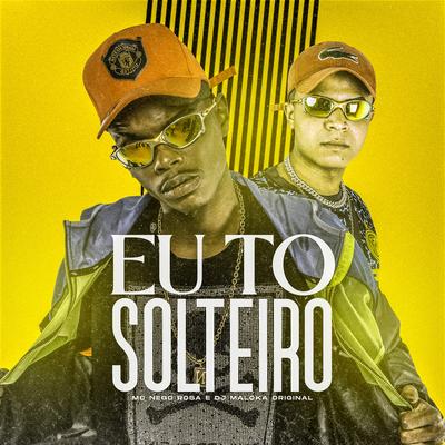 Eu To Solteiro By MC Nego Rosa, DJ Maloka Original's cover