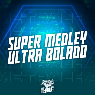 Super Medley Ultra Bolado By Mc Gw, Dj Mano Lost's cover