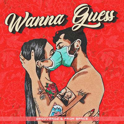 Wanna Guess By From Space, GrooverOz's cover