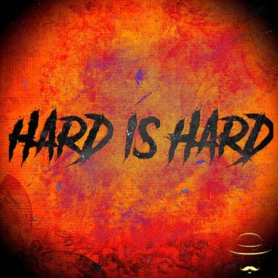 Hard Is Hard's cover