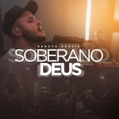 Soberano Deus (Live Session) By Renato Garcia's cover