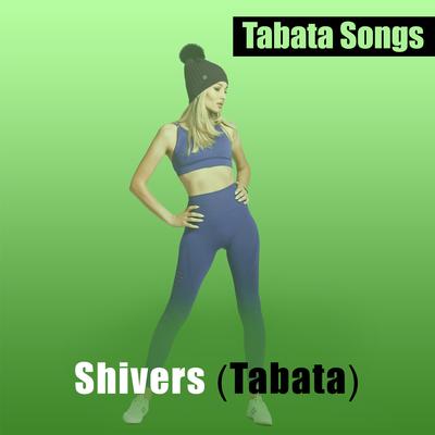 Shivers (Tabata) By Tabata Songs's cover