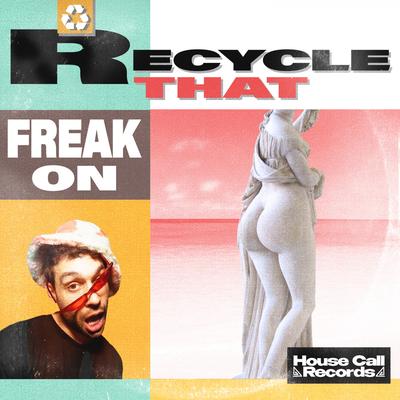 Recycle That By FREAK ON's cover