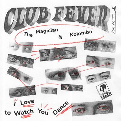 I Love to Watch You Dance (Club Fever Part. 3) By The Magician, Kolombo's cover