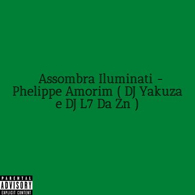 Assombra Iluminati By Phelippe Amorim, Yakuza 011, DJ L7 da ZN's cover