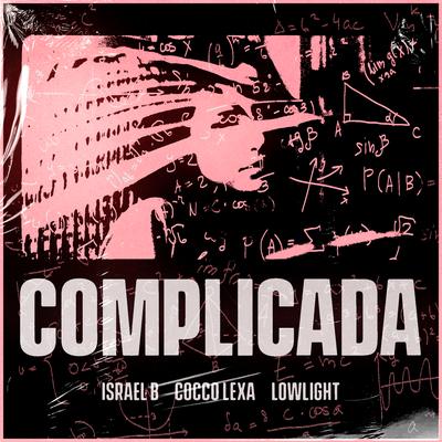 Complicada By Israel B, Cocco Lexa, LOWLIGHT's cover