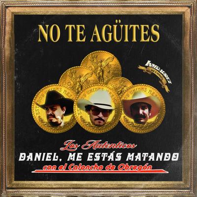 No Te Agüites By Daniel, Me Estás Matando, Caloncho's cover