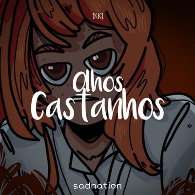 Olhos Castanhos By Sadnation, IKKI's cover