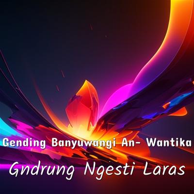 Gending Banyuwangi An- Wantika's cover